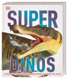 Super-Dinos  Die größten, schnellsten und gefährlichsten Lebewesen der Urzeit