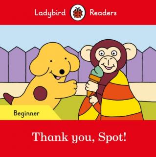 Thank you, Spot!  Ladybird Readers Beginner Level