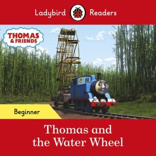 Thomas and the Water Wheel  Ladybird Readers Beginner Level