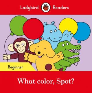 What color, Spot?  Ladybird Readers Beginner Level