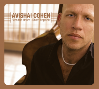 CD: Avishai Cohen - Sensitive Hours-Shaot Regishot