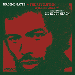 CD: Giacomo Gates - The Revolution Will Be Jazz:  The Songs of Gil Scott-Heron