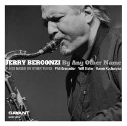 CD: Jerry Bergonzi - By Any Other Name: Tunes Based on Other Tunes
