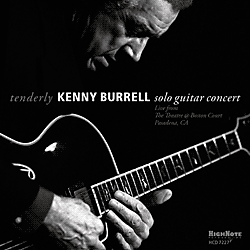 CD: Kenny Burrell - Tenderly / Solo Guitar Concert from  The Theatre @ Boston Court, Pasadena, CA