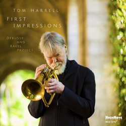 CD: Tom Harrell - First Impressions:  The Debussy and Ravel Project