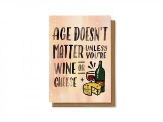Age doesn't matter unless you're wine or cheese