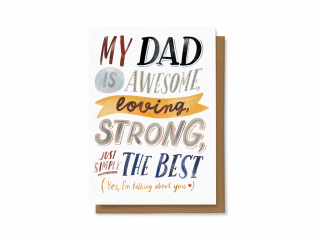 My dad is awesome, loving, strong, just simply the best.