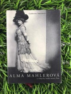 Alma Mahlerová: a vždycky budu muset lhát - Catherine Sauvatová