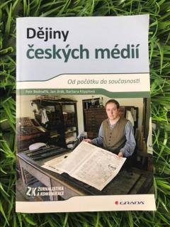 Dějiny českých médií - Jan Jirák, Barbara Köpplová & Petr Bednařík