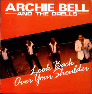 Archie Bell & The Drells ‎– Look Back Over Your Shoulder