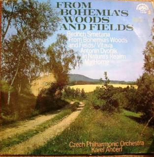 Bedřich Smetana, Antonín Dvořák, Karel Ančerl, Czech Philharmonic Orchestra – From Bohemia's Woods And Fields