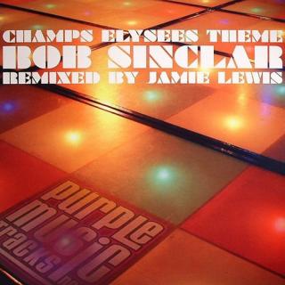 Bob Sinclar ‎– Champs Elysees Theme (Remixed By Jamie Lewis)