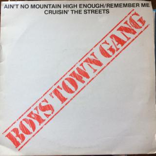Boys Town Gang ‎– Ain't No Mountain High Enough/Remember Me / Cruisin' The Streets