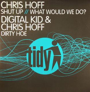 Chris Hoff / Digital Kid – Shut Up / Dirty Hoe