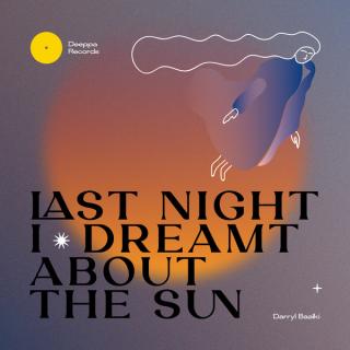 Darryl Baalki – Last Night I Dreamt About The Sun