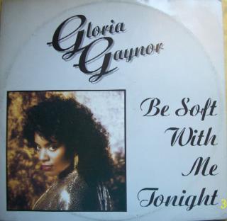 Gloria Gaynor ‎– Be Soft With Me Tonight
