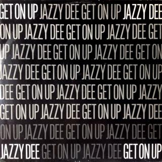 Jazzy Dee ‎– Get On Up
