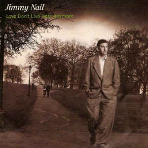 Jimmy Nail ‎– Love Don't Live Here Anymore