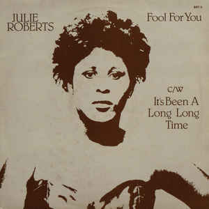 Julie Roberts ‎– Fool For You / It's Been A Long Long Time