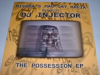 Mishka's Mad Gay Mafia Presents DJ Injector ‎– The Possession EP