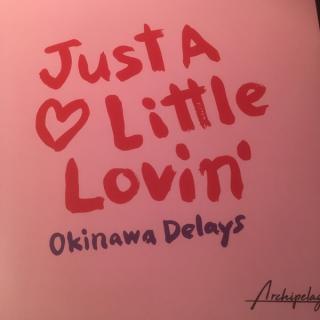 Okinawa Delays ‎– Just A Little Lovin'