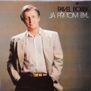 Pavel Bobek ‎– Já Při Tom Byl