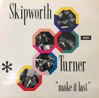 Skipworth & Turner ‎– Make It Last