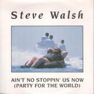 Steve Walsh (2) ‎– Ain't No Stoppin' Us Now (Party For The World)