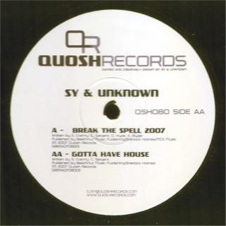 Sy & Unknown ‎– Break The Spell 2007 / Gotta Have House