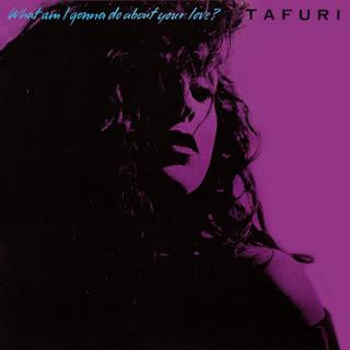 Tafuri ‎– What Am I Gonna Do (About Your Love)?