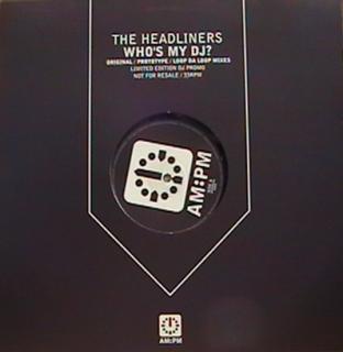 The Headliners ‎– Who's My DJ? (Original / Prototype / Loop Da Loop Mixes)