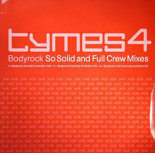 Tymes 4 ‎– Bodyrock (So Solid & Full Crew Mixes)