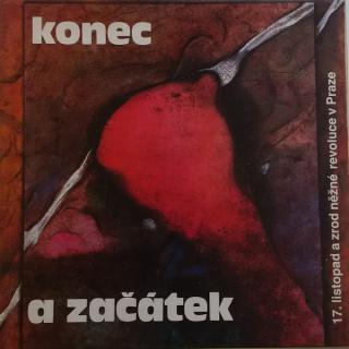 Various ‎– Konec A Začátek - 17. Listopad A Zrod Něžné Revoluce V Praze