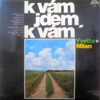 Yvetta + Milan ‎– K Vám Jdem, K Vám