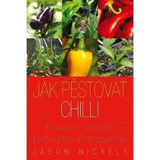 Jak pěstovat chilli - Jason Nickels, kniha
