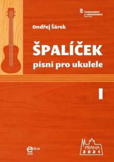 Špalíček písní I pro ukulele /Ondřej Šárek
