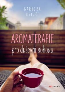 Aromaterapie pro duševní pohodu - Barbora Krejčí