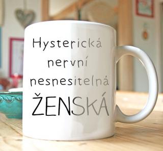 Hrnek hysterická ženská