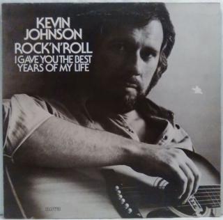 LP Kevin Johnson - Rock'N'Roll (I Gave You The Best Years Of My Life)