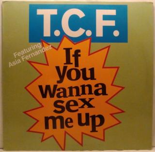 T.C.F. Feat. Asia Fernandez ‎– If You Wanna Sex Me Up, 1991