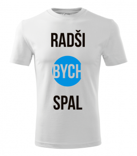 Radši bych spal - Pánské tričko, Černé Barva: Bílá, Velikost: XL