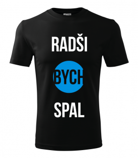 Radši bych spal - Pánské tričko, Černé Barva: Černá, Velikost: XL