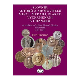 2006 - Haimann: Slovník autorů a zhotovitelů mincí, medailí, plaket, vyznamenání a odznaků