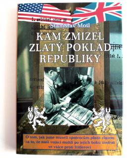 2007 - Motl: Kam zmizel zlatý poklad republiky - O tom, jak jsme museli spojencům platit zlatem za to, že naši vojáci mohli po jejich boku umírat ve…