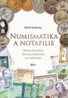 2017 - Kudweis: Numismatika a notafilie - Základy sběratelství zájmových předmětů pro začátečníky