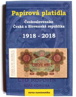 2018 - kolektiv AUREA Numismatika: Papírová platidla Československo, Česká a Slovenská republika 1918-2018