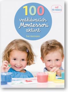100 vzdělávacích Montessori aktivit (od 18 měsíců)