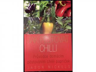 Jak pěstovat chilli Jason Nickels - Průvodce domácím pěstováním chilli papriček