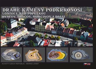 Drahé kameny Podkrkonoší - Lomnice nad Popelkou - Rváčov, Dráčov, Morcinov a další