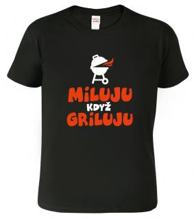 Grilovací tričko - Miluju, když griluju Barva: Černá (01), Velikost: 2XL